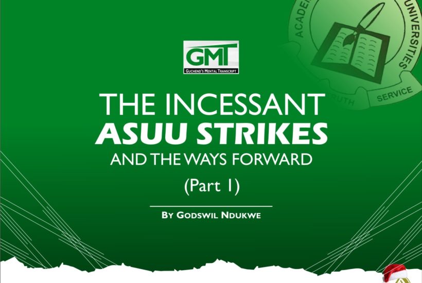 THE INCESSANT ASUU STRIKES AND THE WAYS FORWARD (Part 1) 0 (0)