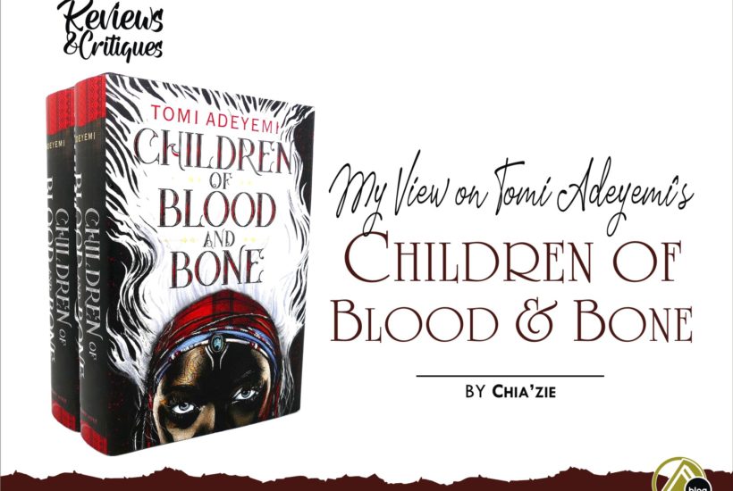 MY VIEW ON TOMI ADEYEMI’S CHILDREN OF BLOOD & BONE 0 (0)