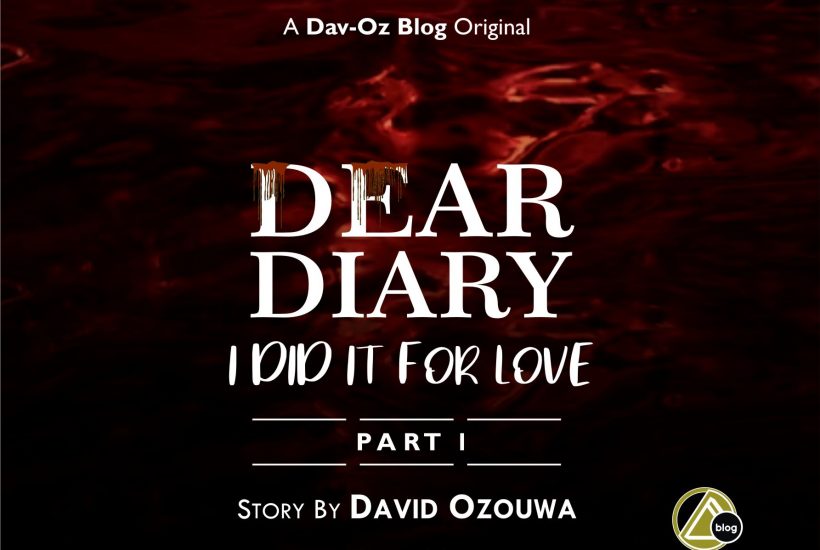 DEAR DIARY…I DID IT FOR LOVE (Pt. 1)