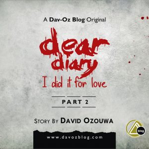 DEAR DIARY…I DID IT FOR LOVE (Pt. 2)