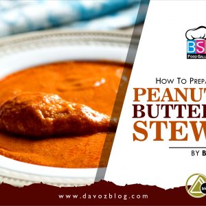 HOW TO PREPARE PEANUT BUTTER STEW