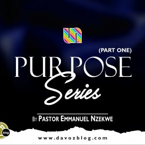 PURPOSE SERIES (Pt. 1) By Pastor Emmanuel Nzekwe
