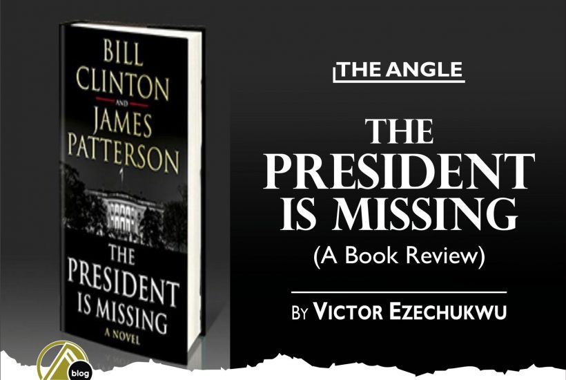 THE PRESIDENT IS MISSING (A Book Review): By Victor Ezechukwu