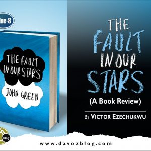 THE FAULT IN OUR STARS: (A Book Review): by Victor Ezechukwu