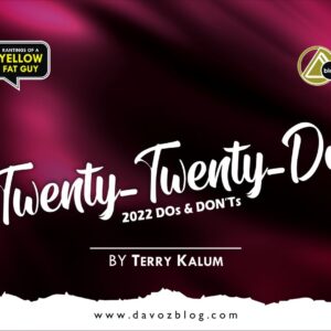 TWENTY-TWENTY-DO (2022 DOs & DON’Ts) By Terry Kalum