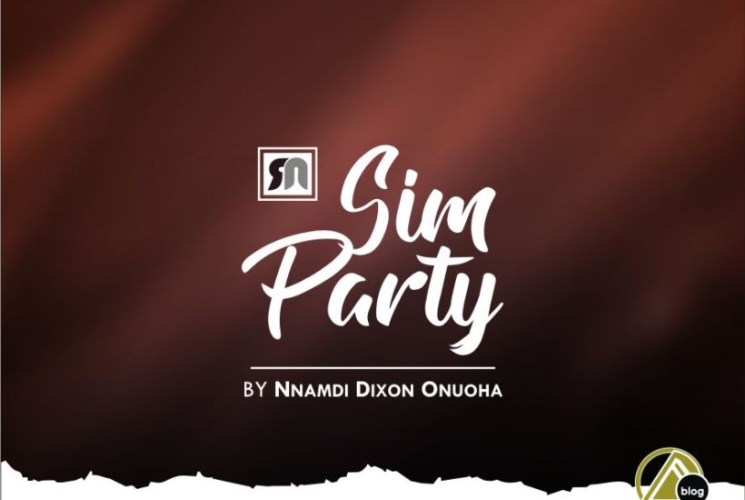 SIM PARTY (By Nnamdi Dixon Onuoha)