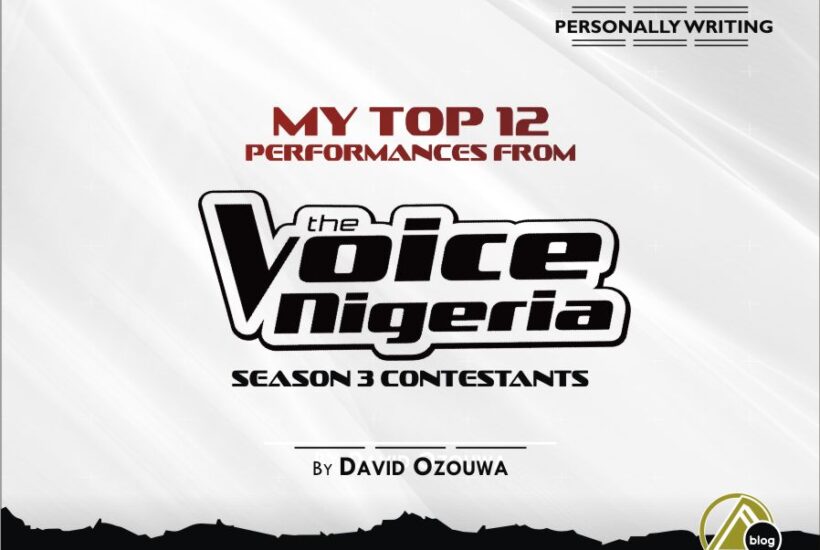 MY TOP 12 PERFORMANCES FROM THE VOICE NIGERIA SEASON 3 CONTESTANTS (By David Ozouwa) 0 (0)